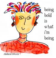 being bold is what i'm being